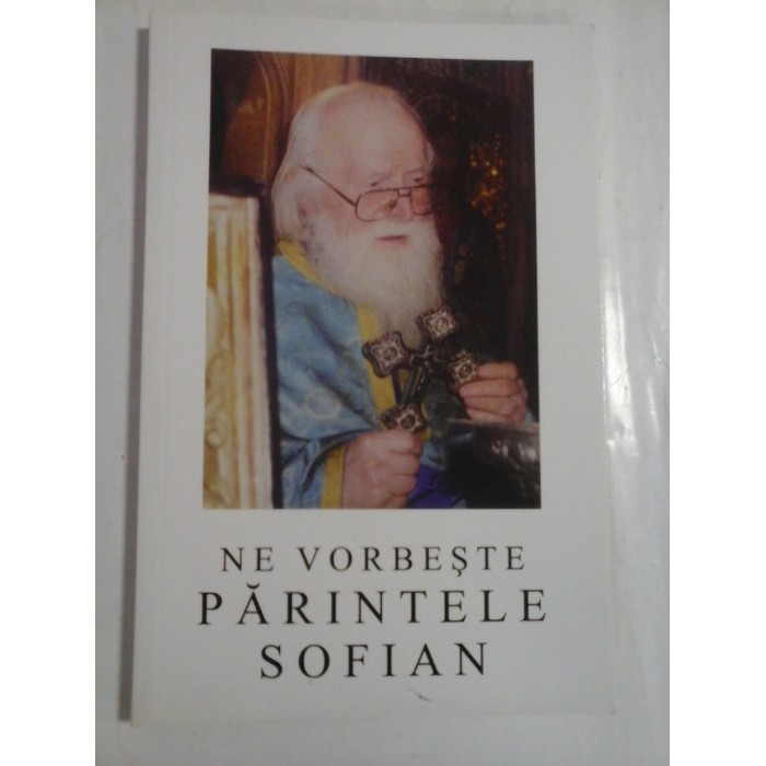 NE VORBESTE PARINTELE SOFIAN - BINECUVANTATA DE I. P. S. DANIEL NE VORBESTE PARINTELE SOFIAN - BINECUVANTATA DE I. P. S. DANIEL